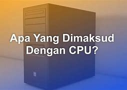 Kepanjangan Dari Cpu Adalah Central Processor Unit